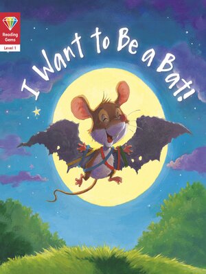 cover image of I Want to Be a Bat!